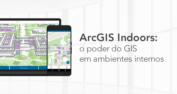 Descubra O Poder Do GIS Em Ambientes Internos O ArcGIS Indoors E