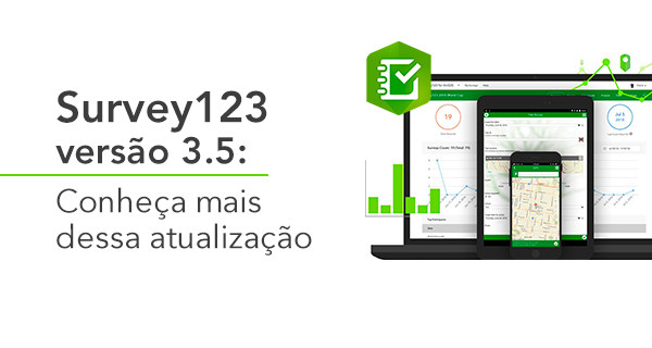 Survey123 versão 3.5: Conheça mais dessa atualização