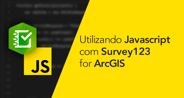 Utilizando Javascript com Survey123 for ArcGIS