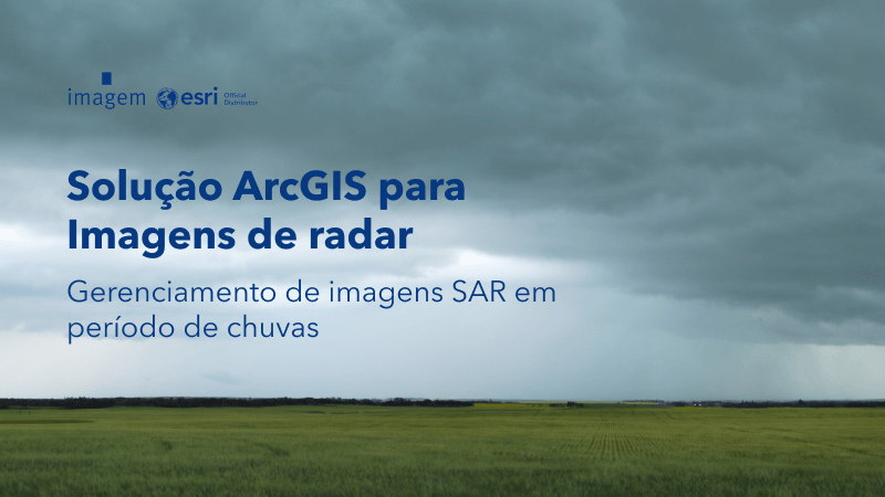 Céu nublado com texto Solução ArcGIS para Imagens de radar Gerenciamento de imagens SAR em Período de chuvas