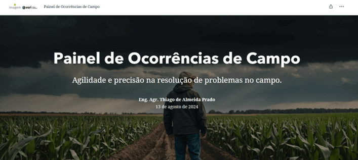 A imagem mostra um agricultor de costas, caminhando por uma plantação de milho sob um céu escuro e nublado. Na parte superior da imagem, há o título "Painel de Ocorrências de Campo", seguido pelo subtítulo "Agilidade e precisão na resolução de problemas no campo". Abaixo do subtítulo, está o nome do engenheiro agrônomo "Eng. Agr. Thiago de Almeida Prado", seguido pela data "13 de agosto de 2024". No canto superior esquerdo, há o logotipo da Imagem Geosistemas junto com o logotipo da Esri.