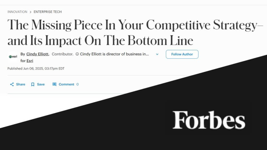 Capa do artigo da Forbes com o título “The Missing Piece In Your Competitive Strategy—and Its Impact On The Bottom Line”, escrito por Cindy Elliott, destacando a Esri.